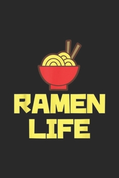 Ramen Life: Ramen Life Featuring Tasty Japanese Noodle Bowl Journal/Notebook Blank Lined Ruled 6x9 100 Pages