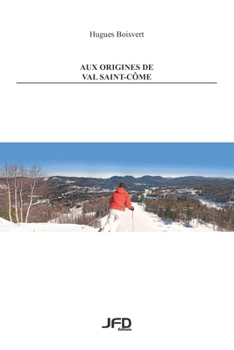 Paperback Aux origines de Val Saint-Côme [French] Book