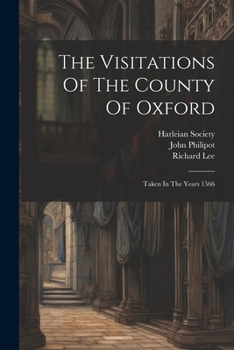 Paperback The Visitations Of The County Of Oxford: Taken In The Years 1566 Book