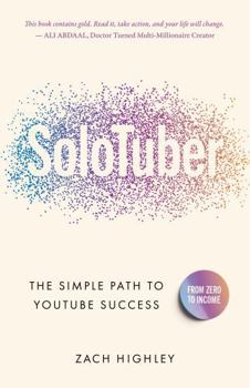 Paperback SoloTuber: From Zero to Income: The Simple Path to YouTube Success Book