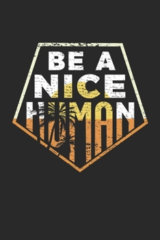 Paperback Be a nice Human: Notebook A5 for Tolerance and Equality I A5 (6x9 inch.) I Gift I 120 pages I College Ruled Book