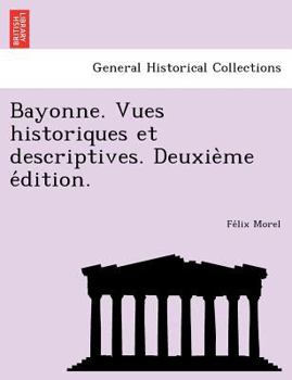 Paperback Bayonne. Vues historiques et descriptives. Deuxième édition. [French] Book