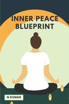 Paperback Inner Peace Blueprint: Design Your Blueprint to a Happier, Calmer You [Large Print] Book