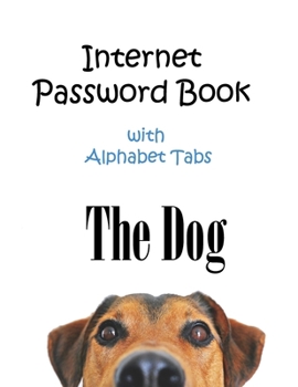 Paperback The Dog: Internet Password Book with Alphabet Tabs: Internet password book large printLarge print 8.5x11 Book