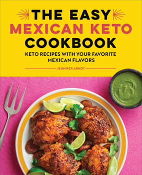 Paperback The Easy Mexican Keto Cookbook: Keto Recipes with Your Favorite Mexican Flavors Book