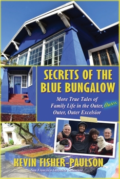 Paperback Secrets of the Blue Bungalow: More True Tales of Family Life in the Outer, Outer, Outer, Outer Excelsior Book