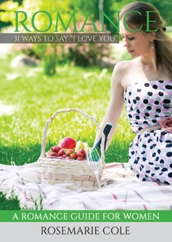 Romance: 31 Ways to Say I Love You