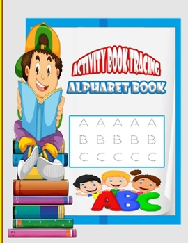 Paperback Activity book tracing alphabet book: A book to learn writing for children and enjoy coloring the pages while they learn a group of skills in addition Book