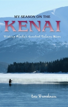 Paperback My Season on the Kenai: Fishing Alaska's Greatest Salmon River Book