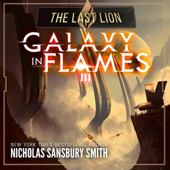 The Last Lion: Galaxy in Flames, Book 3