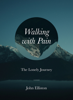 Paperback Walking with Pain: The Lonely Journey Book