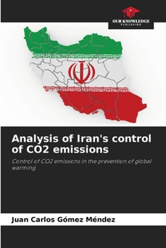 Analysis of Iran's control of CO2 emissions: Control of CO2 emissions in the prevention of global warming