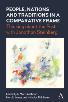 Hardcover People, Nations and Traditions in a Comparative Frame: Thinking about the Past with Jonathan Steinberg Book