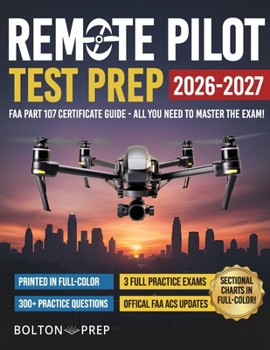 Paperback Remote Pilot FAA Part 107 Study Guide in Full-Color: The Complete UAG Test Prep with Full Practice Exams & Bonus Questions Book