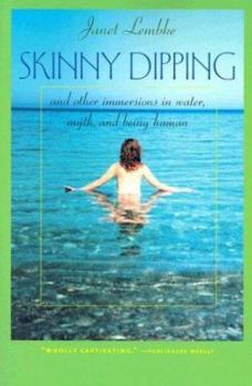 Paperback Skinny Dipping: And Other Immersions in Water, Myth, and Being Human Book