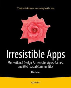 Paperback Irresistible Apps: Motivational Design Patterns for Apps, Games, and Web-Based Communities Book
