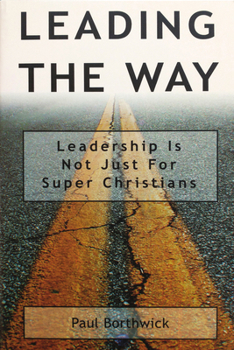 Paperback Leading the Way: Leadership Is Not Just for Super Christians Book