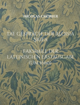 Paperback Die Gespräche der Aloisia Sigea: Aloisiae Sigeae Toletanae Satyra Sotadica de Arcanis Amoris et Veneris [German] Book