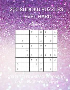 Paperback 200 Sudoku Puzzles Level Hard Volume 2: 200 Puzzles and Solutions to Challenge Your Brain Book