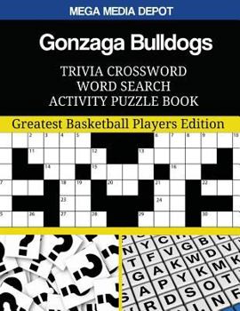 Paperback Gonzaga Bulldogs Trivia Crossword Word Search Activity Puzzle Book: Greatest Basketball Players Edition Book