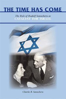 Paperback The Time Has Come: The Role of Rudolf Sonneborn as Catalyst for Israel Book