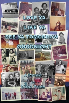 Paperback Love Ya Like Ya See Ya Tomorrow Goodnight: A Memoir Book