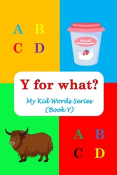 Paperback Y for what?: My Kid Words Series (Book Y) Book