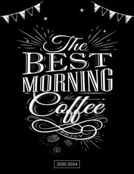 2020-2024 Monthly Five Year Planner: The Best Morning Coffee Enjoy Calendar 5 Year Planner and Monthly with Holidays and 60 Months Include Password, ... Yearly Goals, Birthday Log For Coffee Lover