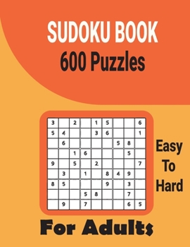 Paperback Ultimate 600 Sudoku Puzzles Book for Adults Easy to Hard: Brain Games Including All Solutions. Book