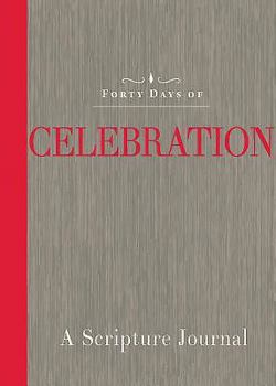 Paperback Forty Days of Celebration: A Scripture Journal Book