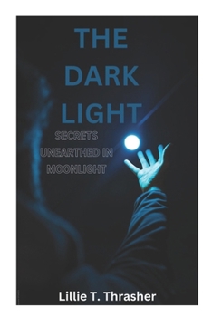 Paperback The Dark Light: Secrets Unearthed in Moonlight [Large Print] Book