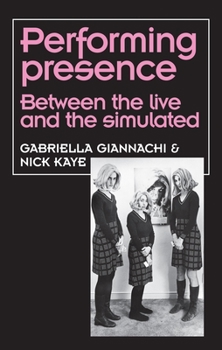 Paperback Performing Presence: Between the Live and the Simulated Book