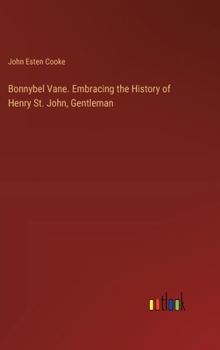 Hardcover Bonnybel Vane. Embracing the History of Henry St. John, Gentleman Book