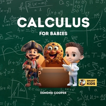 Paperback Calculus for Babies: Baby Steps into Calculus Book