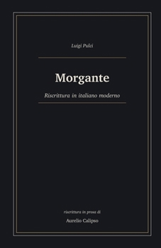 Morgante: Riscrittura in italiano moderno (Italian Edition)