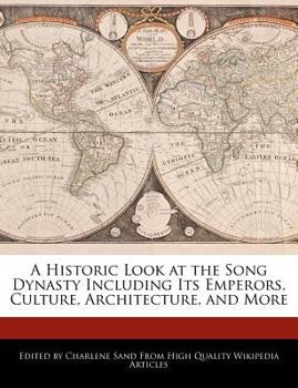 A Historic Look at the Song Dynasty Including Its Emperors, Culture, Architecture, and More