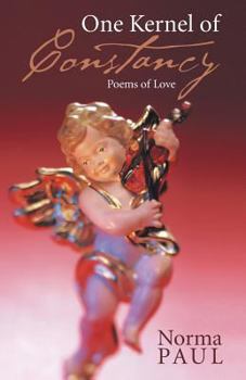 Paperback One Kernel of Constancy: Poems of Love Book