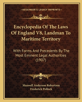 Paperback Encyclopedia Of The Laws Of England V8, Landman To Maritime Territory: With Forms And Precedents By The Most Eminent Legal Authorities (1907) Book