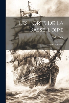 Paperback Les Ports De La Basse-loire: Nantes Et St-nazaire [French] Book
