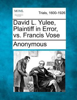 Paperback David L. Yulee, Plaintiff in Error, vs. Francis Vose Book