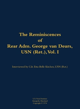 Reminiscences of Rear Adm. George van Deurs, USN (Ret.), Vol. I