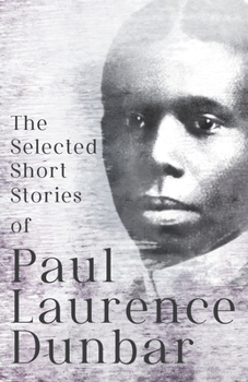 Paperback The Selected Short Stories of Paul Laurence Dunbar: With Illustrations by E. W. Kemble Book