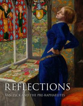 Paperback Reflections: Van Eyck and the Pre-Raphaelites Book