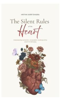 The Silent Rules of the Heart: Understanding connection, manipulation, loneliness & the search for belonging