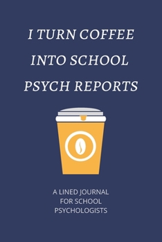 Paperback I turn coffee into school psych reports: School Psychologist or Therapist Back to School Gift - 6x9 Lined Notebook Book