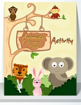Animals Coloring Book Activity: Learn As You Play With, Fun Animals Coloring Book for Kids & Toddlers, Children Activity Books for Kids Ages 2-4, 4-8, Boys, Girls, Fun Early Learning, Farm Animals Col