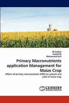 Paperback Primary Macronutrients application Management for Maize Crop Book