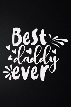Paperback Best Daddy Ever: 100 Pages 6'' x 9'' Lined Writing Paper - Best Gift For Father Book