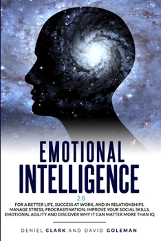 Paperback Emotional Intelligence 2.0: Why It Can Matter More Than IQ For A Better Life, Success In Relationships And At Work: Improve Your Empathy, Emotiona Book