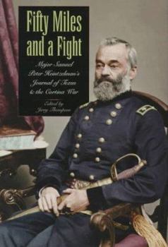 Hardcover Fifty Miles and a Fight: Major Samuel Peter Heintzelman's Journal of Texas and the Cortina War Book